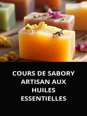 cover image of COURS DE SABORY ARTISAN AUX HUILES ESSENTIELLES